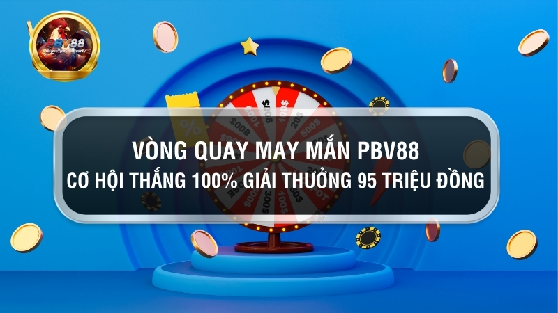 Vòng Quay May Mắn PBV88